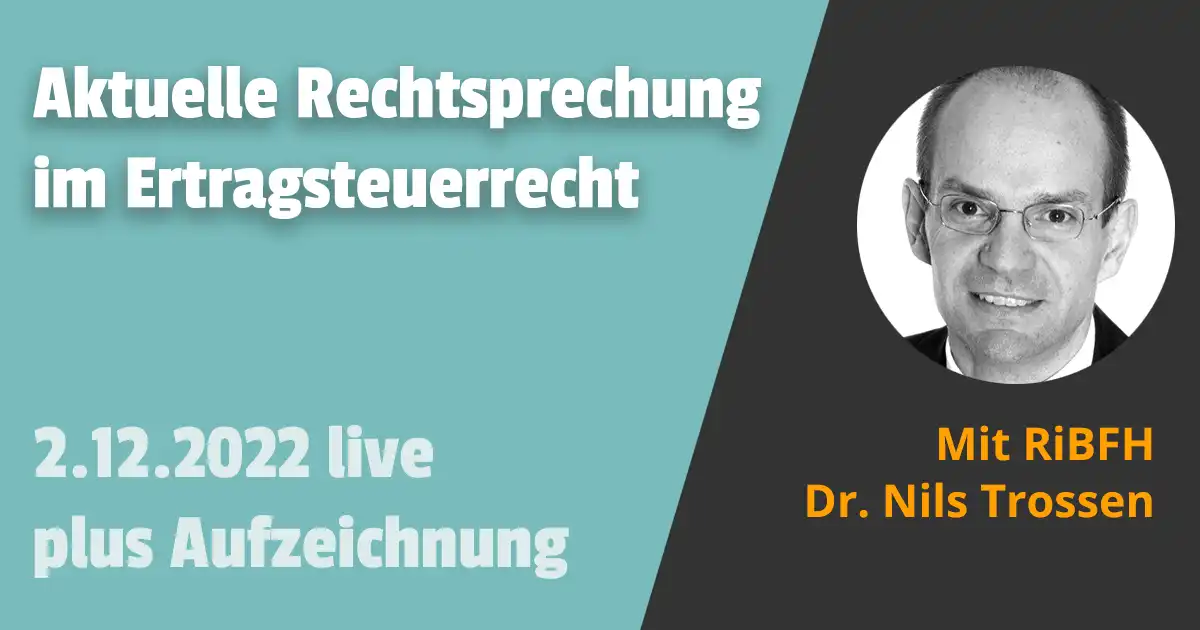 Aktuelle Rechtsprechung im Ertragsteuerrecht. Herr Dr. Nils Trossen ist Richter am Bundesfinanzhof und berichtet mit großer Leidenschaft über die wesentlichen Rechtsprechungen zum Ertragsteuerrecht. Mit diesem Webinar stellen Sie sicher, dass keine wesentliche Rechtsprechungsänderung im Ertragsteuerrecht mehr an Ihnen vorbei geht. Ein absolutes Pflichtwebinar für jeden Berater!